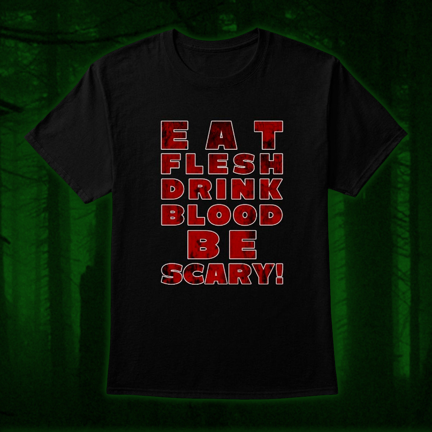 Eat Flesh Drink Blood Be Scary!
