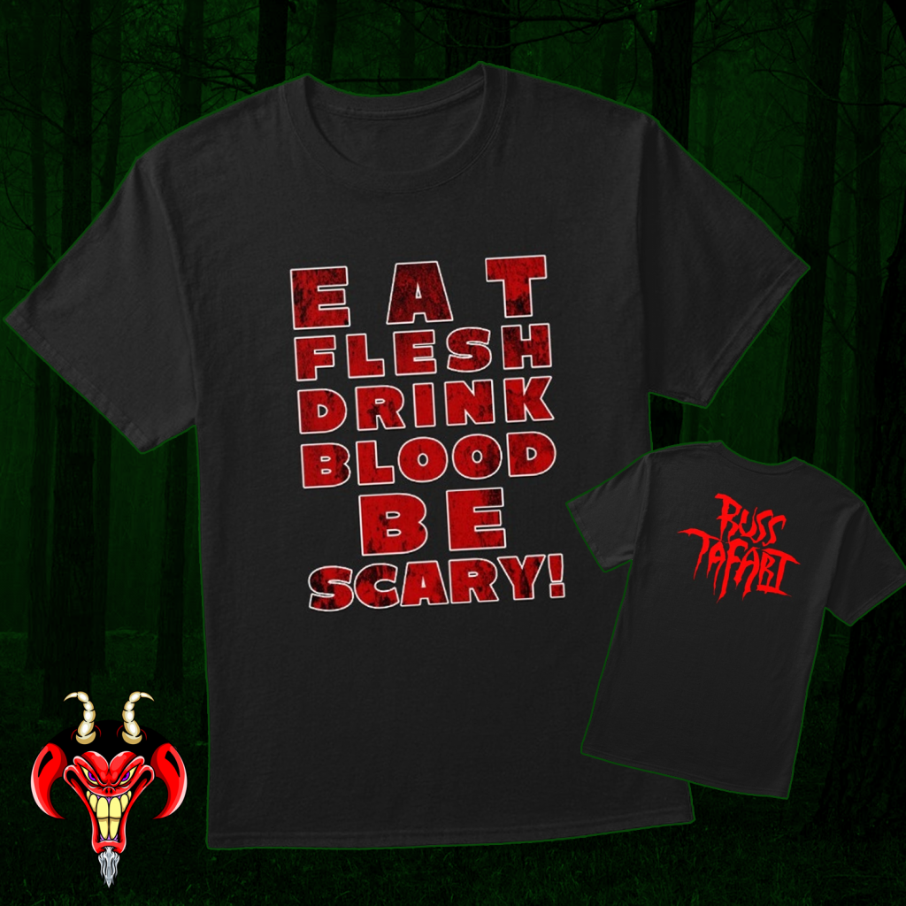 Eat Flesh Drink Blood Be Scary Russ Tafari Merch
